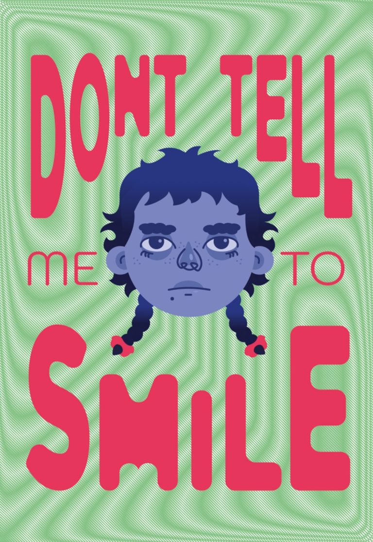 Ein kopf mit neutralem Ausdruck und dem Text "DON'T TELL ME TO SMILE" in bunten Buchstaben.